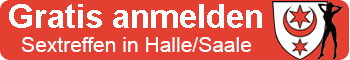 Gratis Anmeldung für Sex in Halle